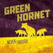Green Hornet - Never Enough (2015)
