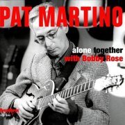 Pat Martino With Bobby Rose - Alone Together (2012)