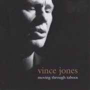 Vince Jones - Moving Through Taboos (2004)