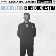 Jack Hylton & His Orchestra - Essential Classics, Vol. 1066: Jack Hylton & His Orchestra (2025)