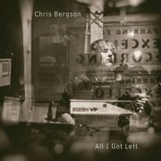 Chris Bergson - All I Got Left (2021)