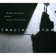 Gidon Kremer - Tracing Astor (2001)