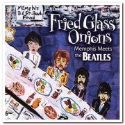 VA - Fried Glass Onions: Memphis Meets The Beatles Vol. 1 & 2 (2005)