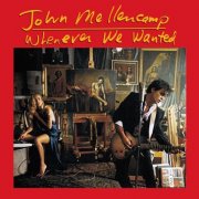 John Mellencamp - Whenever We Wanted (Bonus Track Edition) (1991)