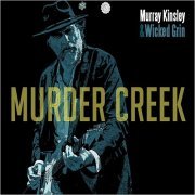 Murray Kinsley & Wicked Grin - Murder Creek (2018)