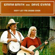 Emma Smith, Dave Evans - Don't Let Me Cross Over (2021)