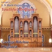 George Ritchie - Bach Organ Works Complete, Vol. 6: Youthful Brilliance (2004)