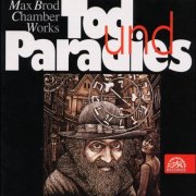 Ivan Kusnjer, František Kůda, Kateřina Kachlíková, Stamic Quartet - Brod: Chamber Works, Tod und Paradies (1995)