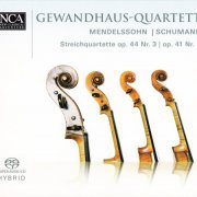 Gewandhaus-Quartett - Mendelssohn: Quartet Op. 44/3; Schumann Quartet Op. 41/3 (2004) [SACD]