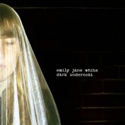 Emily Jane White - Dark Undercoat (Bonus Track Edition) (2011)