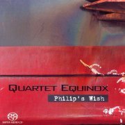 Quartet Equinox - Philip’s Wish (2009) [SACD]