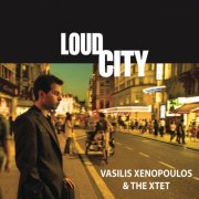 Vasilis Xenopoulos, The Xtet - Loud City (2011)