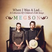 Megson - When I Was a Lad... (A Collection of Children's Folk Songs) (2016)