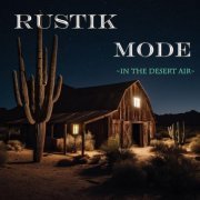 Rustik Mode - In The Desert Air (2023)