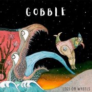 Legs On Wheels - Gobble (2026) [Hi-Res]