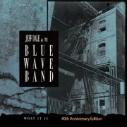 Jeff Dale & The Blue Wave Band - What It Is (40th Anniversary Edition) (2025) [Hi-Res]