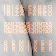 Ibiza Pareo - Bailemos Juntas Remixes (2019)