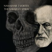 NAM-KHAR / VORTEX - The Sarajevo Spiral (2024)