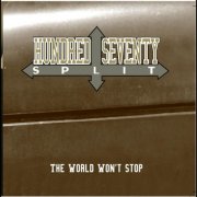 Hundred Seventy Split - The World Won't Stop (2010)