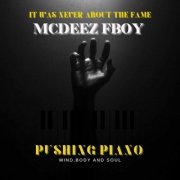 Mcdeez Fboy - Pushing Piano (2023)