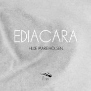 Hilde Marie Holsen - Ediacara (2023)