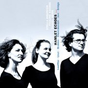 Stella Doufexis, Pauline Sachse, Daniel Heide - Hamlet Echoes: Songs by Loeffler, Liszt, Brahms, Shostakovich, Jost & Bridge (2011)