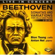 Bion Tsang & Anton Nel - Beethoven: Sonatas and Variations for Cello and Piano (2006)