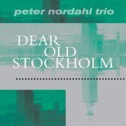 Peter Nordahl Trio - Dear Old Stockholm (2020)