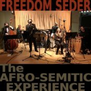 The Afro-Semitic Experience - Freedom Seder (Live) (2021)