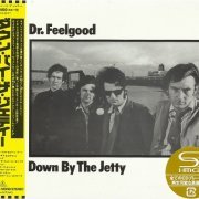 Dr. Feelgood - Down By The Jetty (Japan Remastered, SHM-CD) (1974/2014)