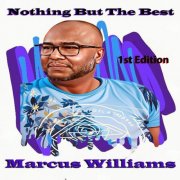 Marcus Williams - Nothing But The Best First Edition (2025)