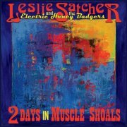 Leslie Satcher and the Electric Honey Badgers - 2 Days in Muscle Shoals (2018)