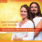 Jaya Lakshmi, Ananda - Kundalini Morning Chants - Invoking the Energy of Creation (2016)