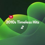 VA - 2010s Timeless Hits 2 (2024)