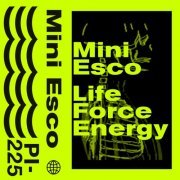 Mini Esco - Life Force Energy (2019)