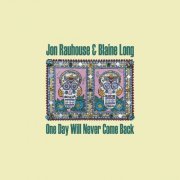 Jon Rauhouse & Blaine Long - One Day Will Never Come Back (2023) Hi-Res