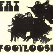 Fat - Fat / Footloose (Reissue) (1970-76/2007)