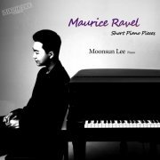 Moonsun Lee - Maurice Ravel: Short Piano Pieces (2023) Hi-Res