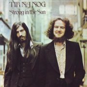 Tir Na Nog - Strong in the Sun (Reissue) (1973/1991) Lossless