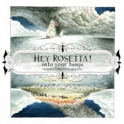 Hey Rosetta! - Into Your Lungs (And Around In Your Heart And On Through Your Blood) (2008)