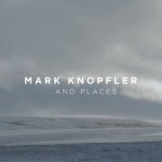 Mark Knopfler - ...And Places (2024)