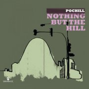 Pochill - Nothing But The Hill (2008)