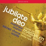 Stephen Farr, Choir of Magdalen College, Oxford, Daniel Hyde - Matthew Martin: Jubilate Deo (2015) [Hi-Res]