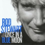 Rod Stewart - Once In A Blue Moon (The Lost Album) (2009)
