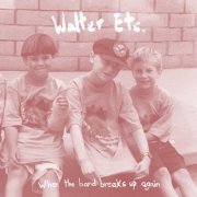 Walter Etc. - When The Band Breaks Up Again (2023)