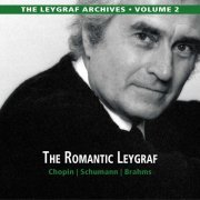 Hans Leygraf - The Leygraf Archives, Vol. 2: The Romantic Leygraf – Chopin, Schumann & Brahms (2021)