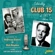 Dick Haymes and The Andrews Sisters - Stay Tuned to Club 15 at CBS! Vol. 2 (2023)