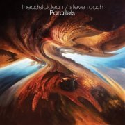 theAdelaidean & Steve Roach - Parallels (2024)