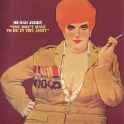 Mungo Jerry - You Don't Have To Be In The Army (2003)