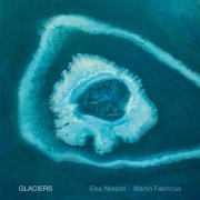 Martin Fabricius & Elsa Nilsson - Glaciers (2025)